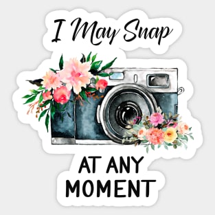 I May snap at any moment Sticker